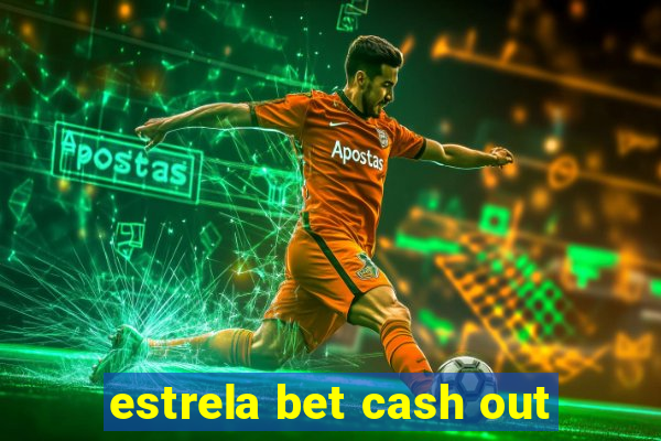 estrela bet cash out